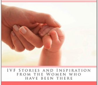 Surviving In-vitro Fertilization: IVF Stories and Inspiration from the Women who have been there